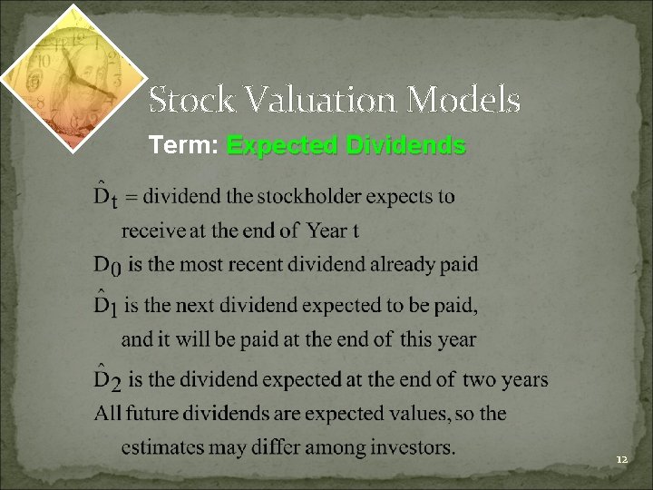 Stock Valuation Models Term: Expected Dividends 12 