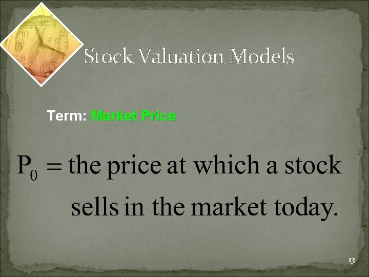 Stock Valuation Models Term: Market Price 13 