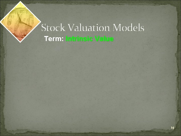 Stock Valuation Models Term: Intrinsic Value 14 