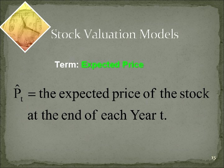 Stock Valuation Models Term: Expected Price 15 