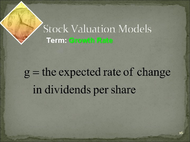 Stock Valuation Models Term: Growth Rate 16 