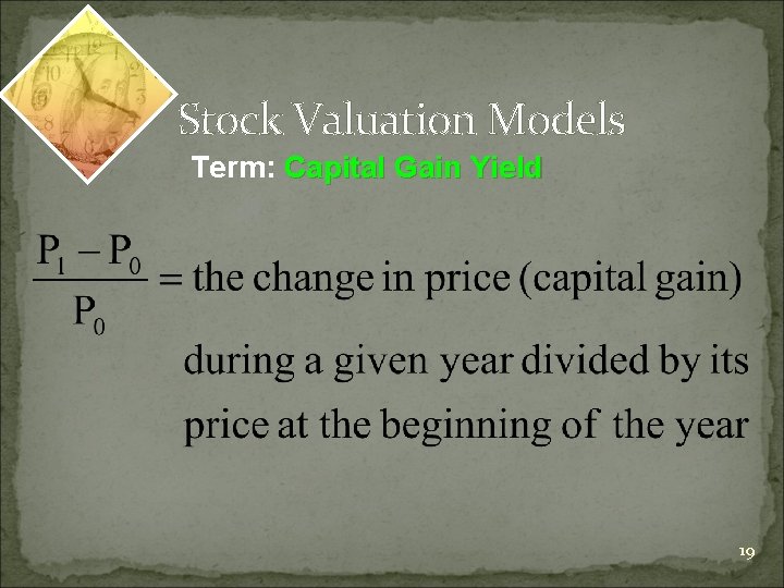 Stock Valuation Models Term: Capital Gain Yield 19 