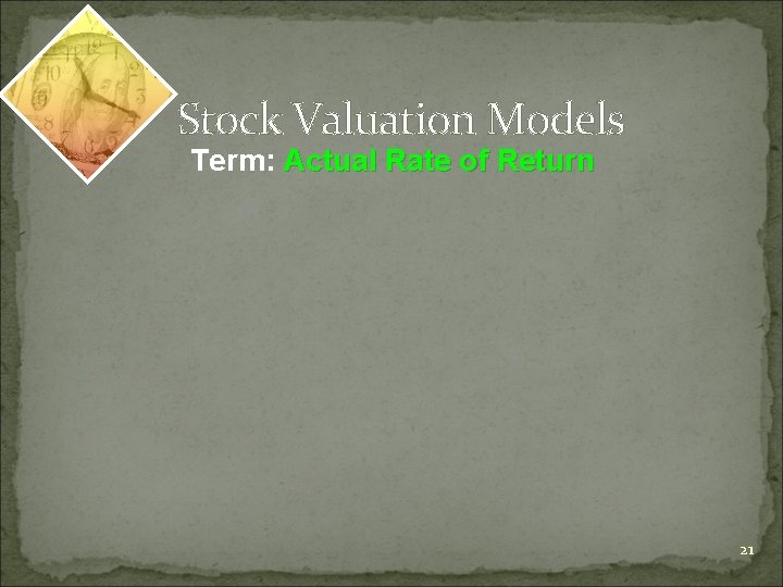 Stock Valuation Models Term: Actual Rate of Return 21 