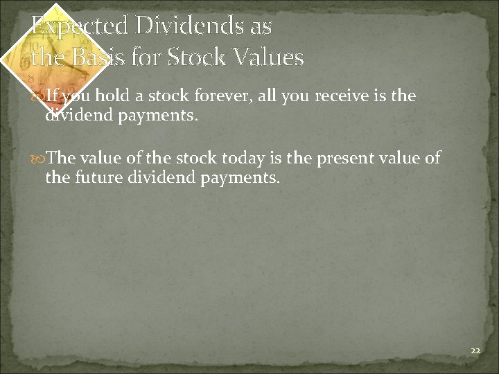 Expected Dividends as the Basis for Stock Values If you hold a stock forever,