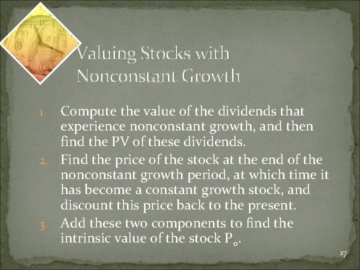 Valuing Stocks with Nonconstant Growth Compute the value of the dividends that experience nonconstant