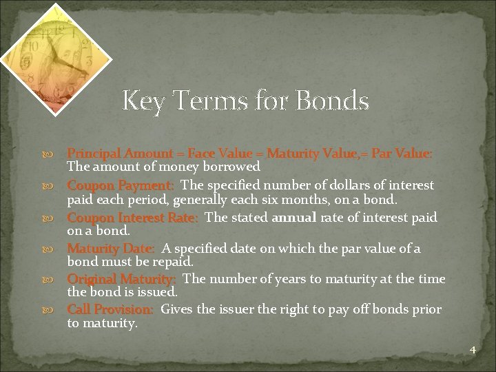 Key Terms for Bonds Principal Amount = Face Value = Maturity Value, = Par