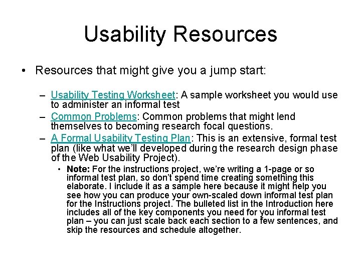 Usability Resources • Resources that might give you a jump start: – Usability Testing