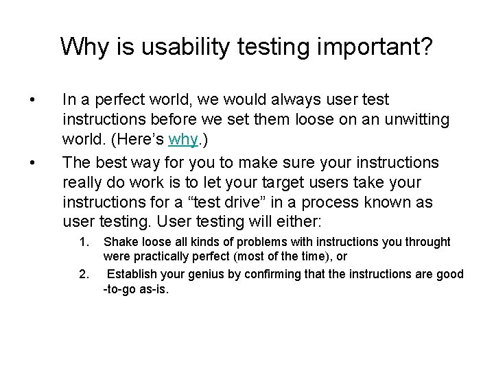 Why is usability testing important? • • In a perfect world, we would always
