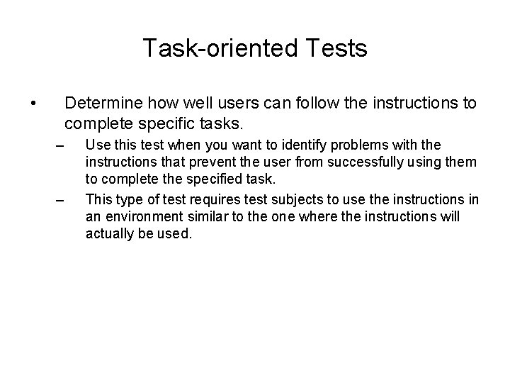 Task-oriented Tests • Determine how well users can follow the instructions to complete specific