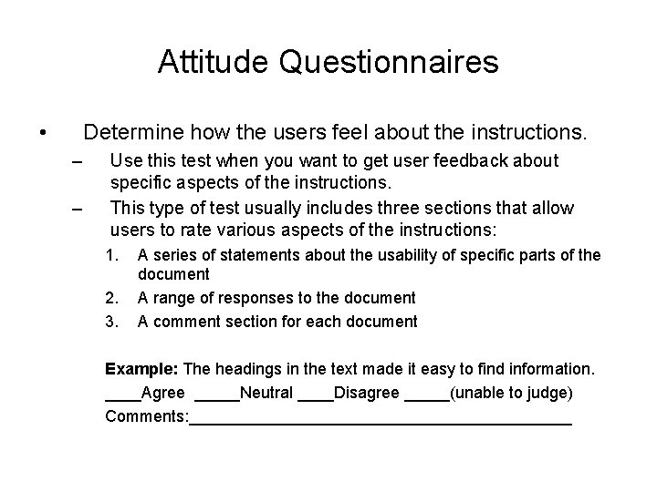 Attitude Questionnaires • Determine how the users feel about the instructions. – – Use