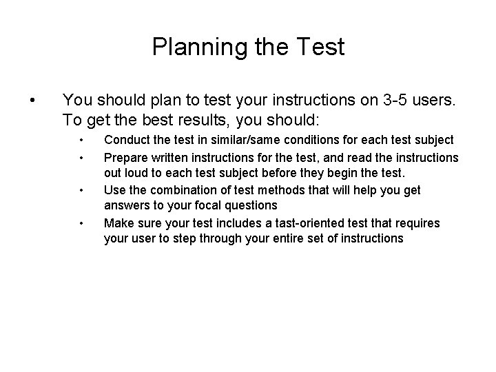Planning the Test • You should plan to test your instructions on 3 -5