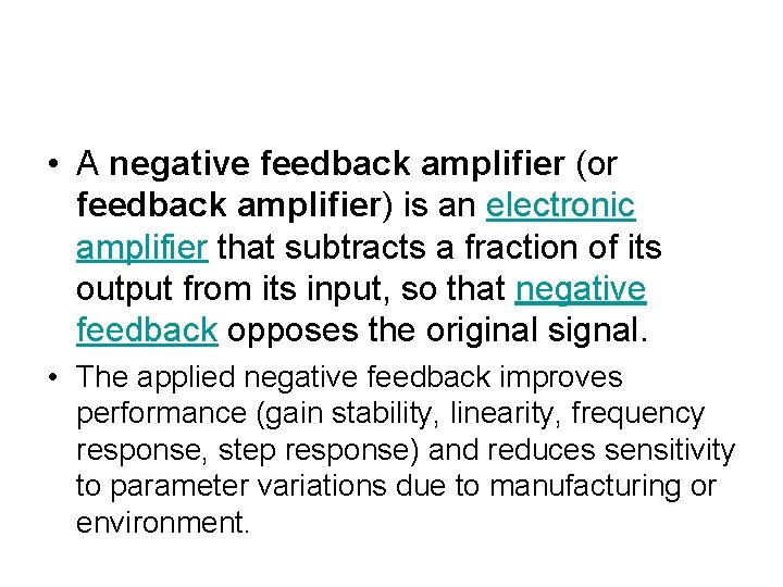  • A negative feedback amplifier (or feedback amplifier) is an electronic amplifier that