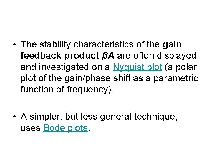  • The stability characteristics of the gain feedback product βA are often displayed