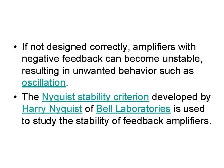  • If not designed correctly, amplifiers with negative feedback can become unstable, resulting