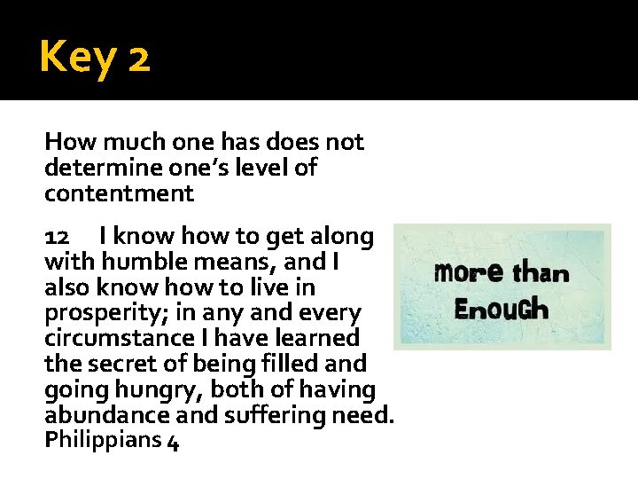 Key 2 How much one has does not determine one’s level of contentment 12