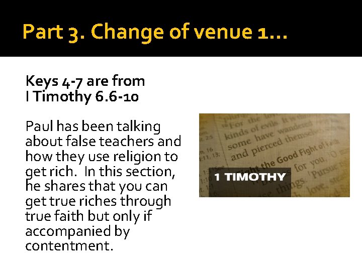 Part 3. Change of venue 1… Keys 4 -7 are from I Timothy 6.