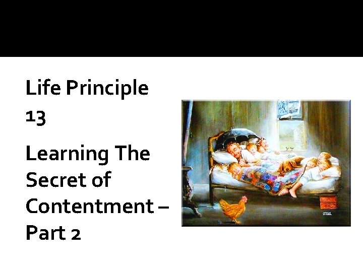 Life Principle 13 Learning The Secret of Contentment – Part 2 