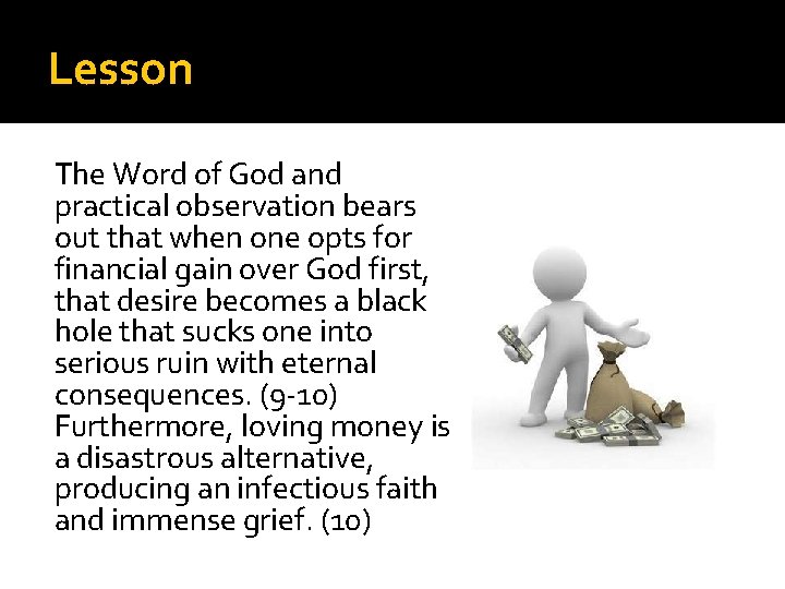 Lesson The Word of God and practical observation bears out that when one opts