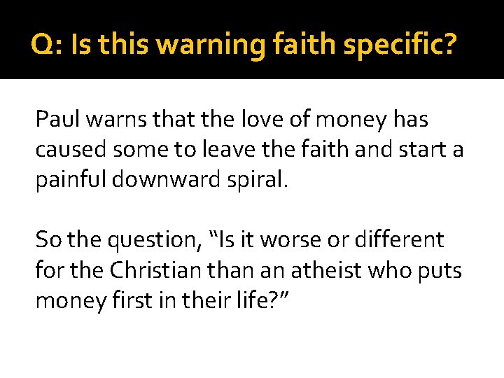 Q: Is this warning faith specific? Paul warns that the love of money has