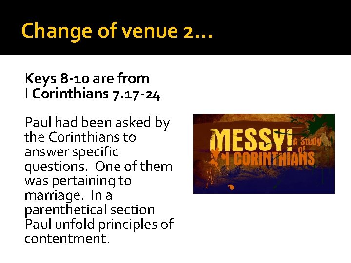 Change of venue 2… Keys 8 -10 are from I Corinthians 7. 17 -24