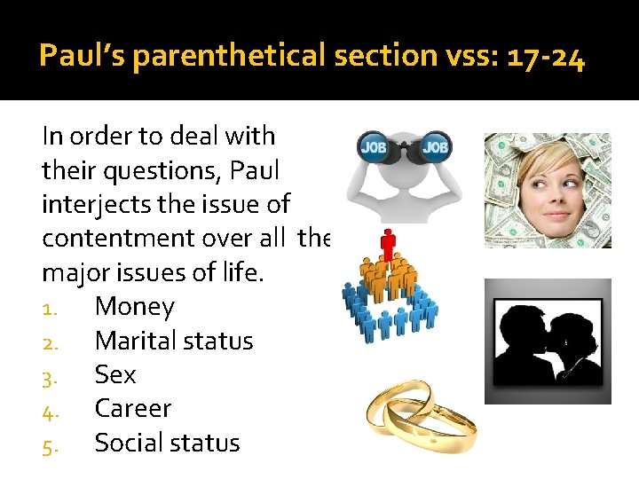 Paul’s parenthetical section vss: 17 -24 In order to deal with their questions, Paul