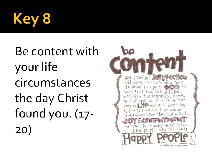 Key 8 Be content with your life circumstances the day Christ found you. (1720)