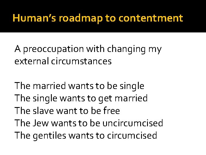 Human’s roadmap to contentment A preoccupation with changing my external circumstances The married wants