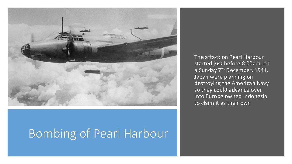 The attack on Pearl Harbour started just before 8: 00 am, on a Sunday