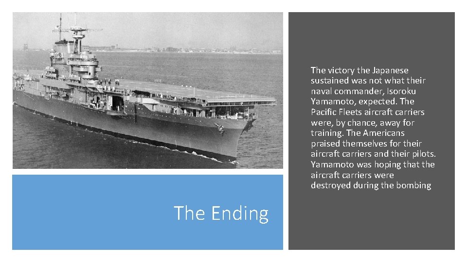 The victory the Japanese sustained was not what their naval commander, Isoroku Yamamoto, expected.