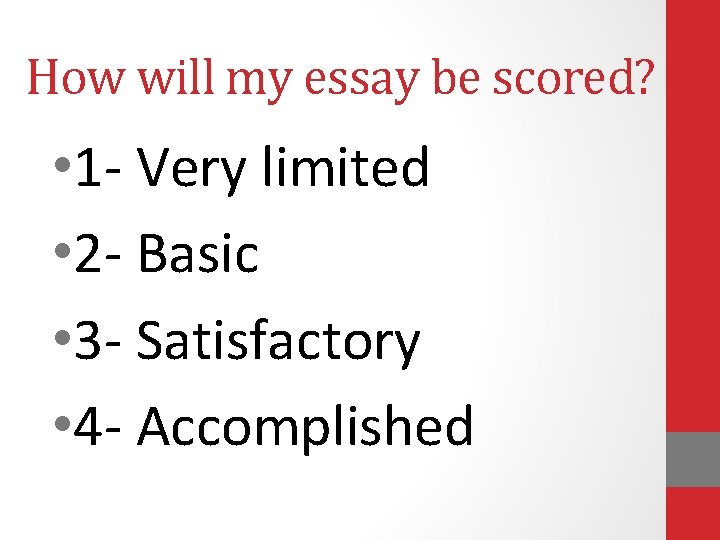 How will my essay be scored? • 1 - Very limited • 2 -