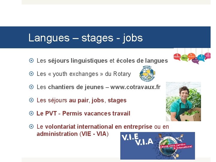 Langues – stages - jobs Les séjours linguistiques et écoles de langues Les «
