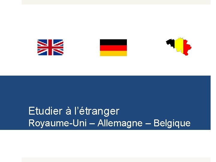 Etudier à l’étranger Royaume-Uni – Allemagne – Belgique 