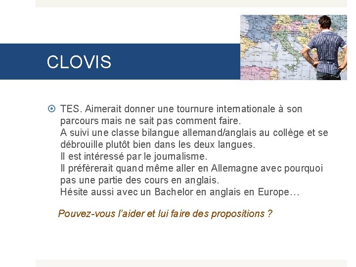 CLOVIS TES. Aimerait donner une tournure internationale à son parcours mais ne sait pas