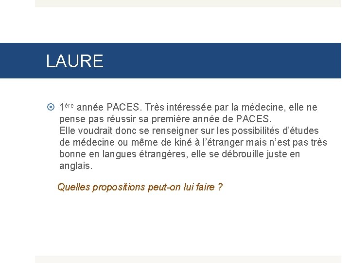 LAURE 1ère année PACES. Très intéressée par la médecine, elle ne pense pas réussir