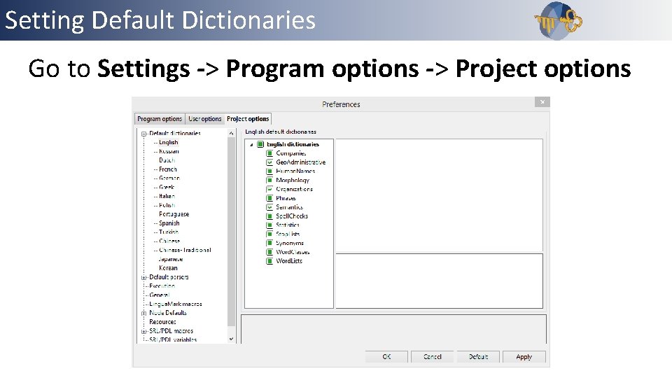 Setting Default Dictionaries Go to Settings -> Program options -> Project options 