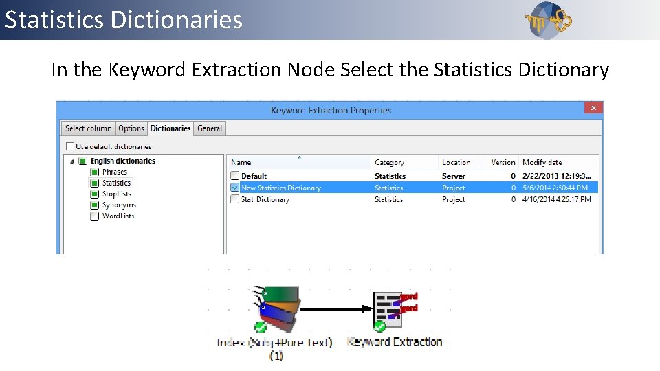 Statistics Dictionaries In the Keyword Extraction Node Select the Statistics Dictionary 
