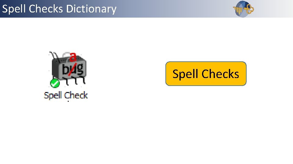 Spell Checks Dictionary Spell Checks 