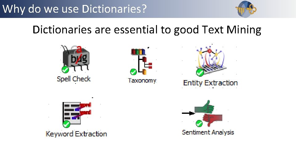 Why do we use Dictionaries? Outline Dictionaries are essential to good Text Mining 