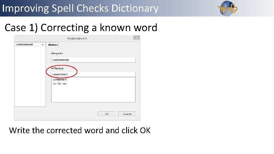 Improving Spell Checks Dictionary Outline Case 1) Correcting a known word Write the corrected