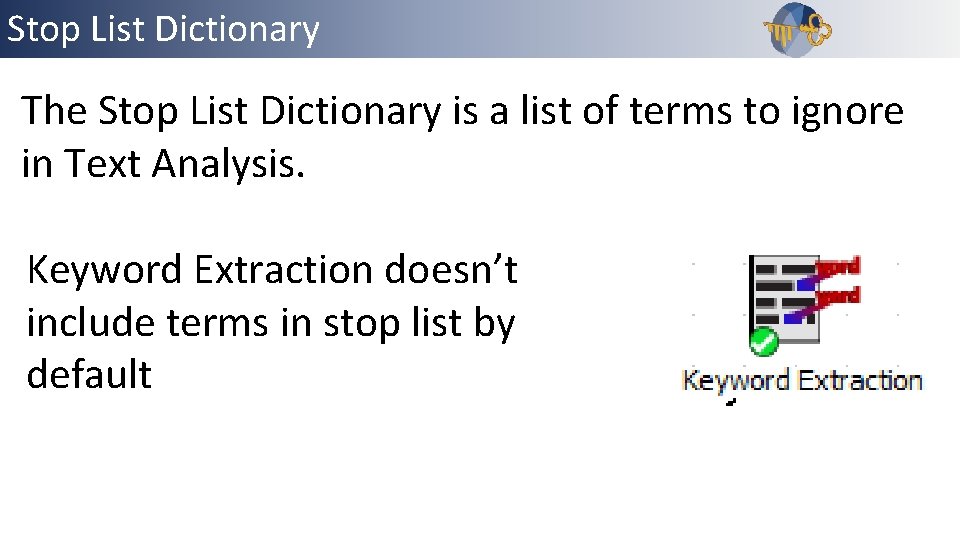 Stop List Outline Dictionary The Stop List Dictionary is a list of terms to