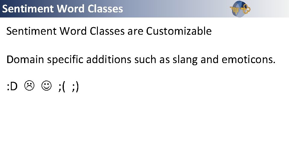 Sentiment Word Classes Outline Sentiment Word Classes are Customizable Domain specific additions such as
