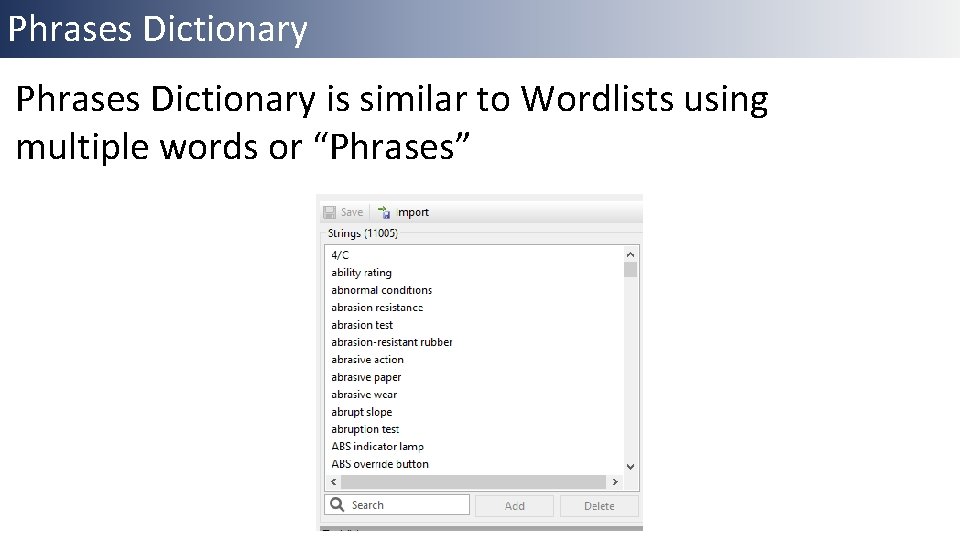 Phrases Dictionary is similar to Wordlists using multiple words or “Phrases” 