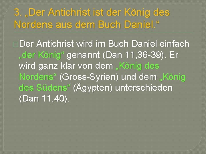 3. „Der Antichrist der König des Nordens aus dem Buch Daniel. “ �Der Antichrist