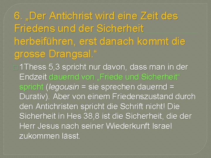 6. „Der Antichrist wird eine Zeit des Friedens und der Sicherheit herbeiführen, erst danach