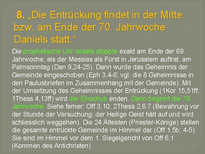 8. „Die Entrückung findet in der Mitte bzw. am Ende der 70. Jahrwoche Daniels