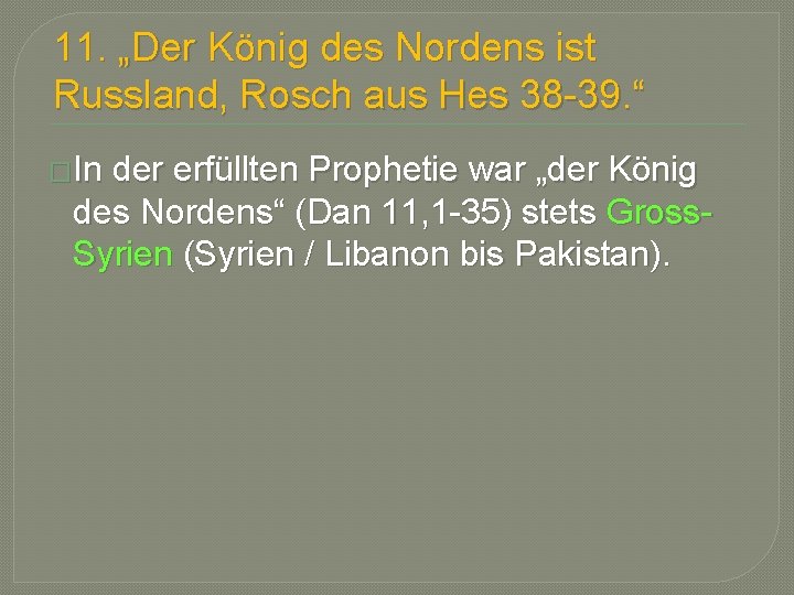 11. „Der König des Nordens ist Russland, Rosch aus Hes 38 -39. “ �In