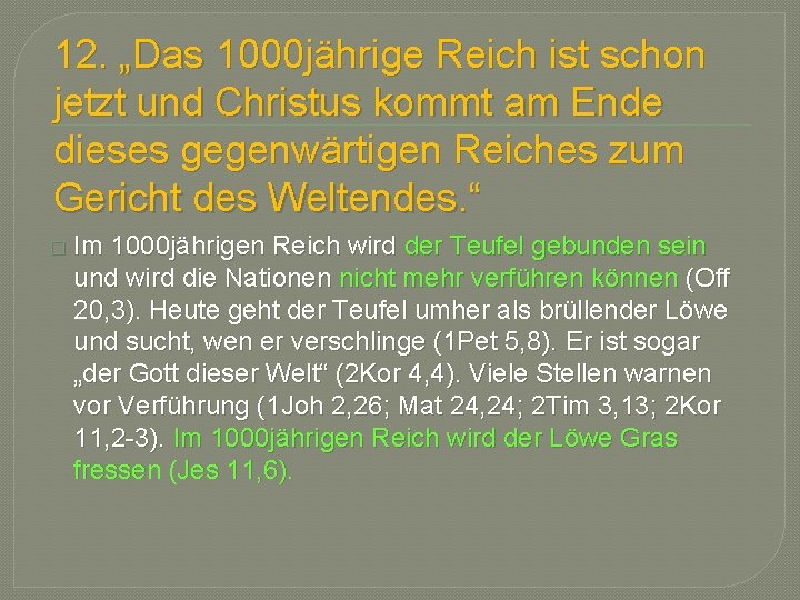 12. „Das 1000 jährige Reich ist schon jetzt und Christus kommt am Ende dieses