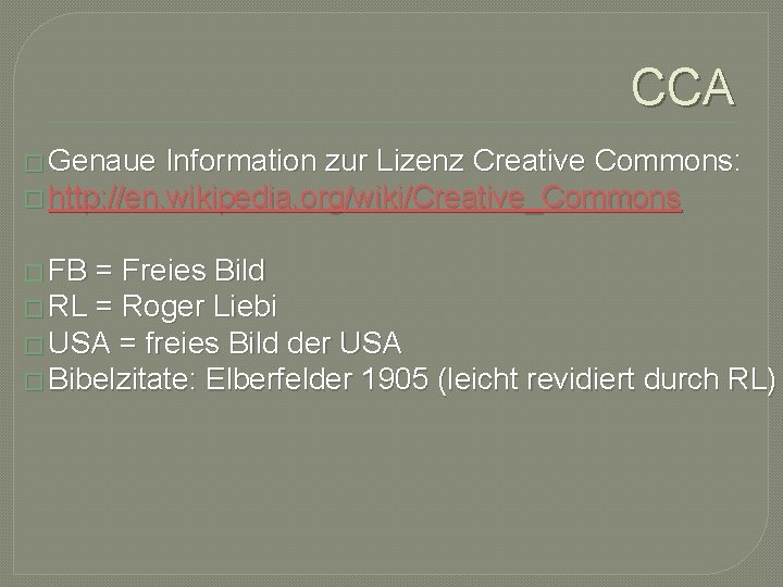 CCA � Genaue Information zur Lizenz Creative Commons: � http: //en. wikipedia. org/wiki/Creative_Commons �