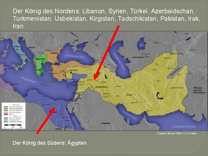 Der König des Nordens: Libanon, Syrien, Türkei, Azerbaidschan, Turkmenistan, Usbekistan, Kirgistan, Tadschikistan, Pakistan, Irak,