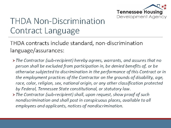 THDA Non-Discrimination Contract Language THDA contracts include standard, non-discrimination language/assurances: Ø The Contractor (sub-recipient)